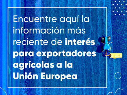 Boletines Novedades para exportadores agrícolas a la Unión Europea 